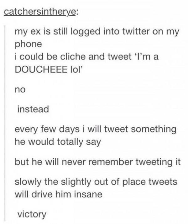 Humorous text post about a clever plan to post tweets from an ex’s account, confusing them with slightly out-of-place messages