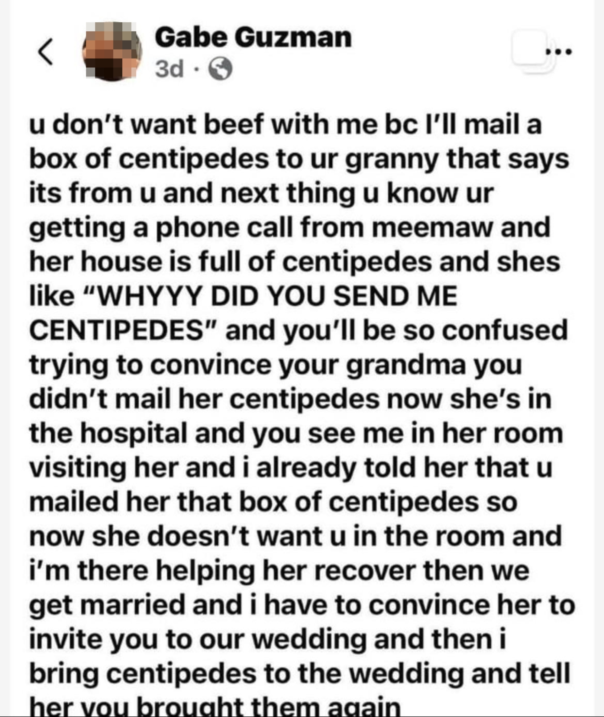 A humorous, fictional account of a centipede prank leading to confusion among family members, including a grandmother's reaction and wedding plans