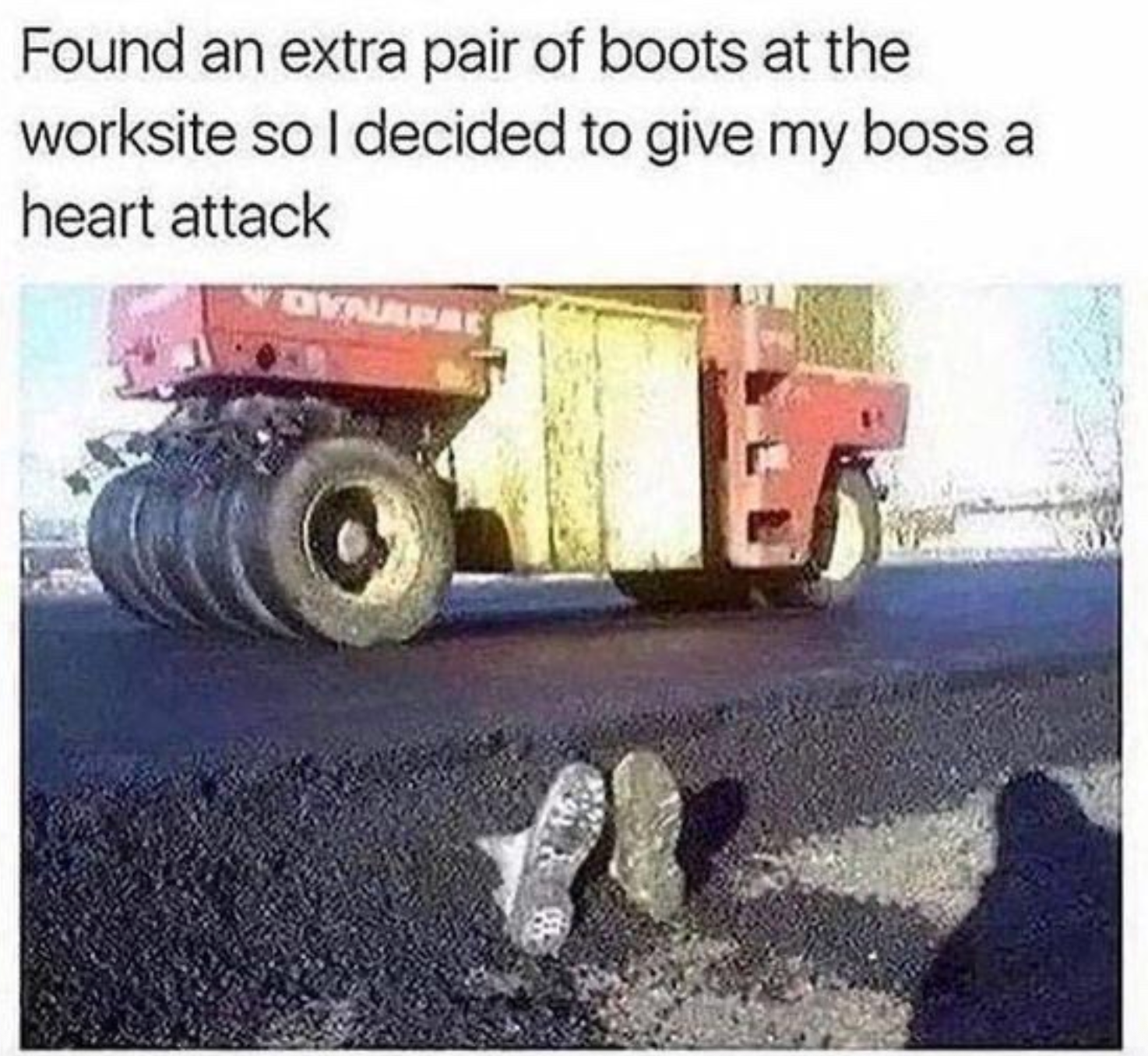 Prank photo shows boots sticking out from under a road roller, suggesting someone&#x27;s beneath it. Text describes a joke played on the boss