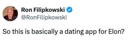 Tweet by Ron Filipkowski: "So this is basically a dating app for Elon?"