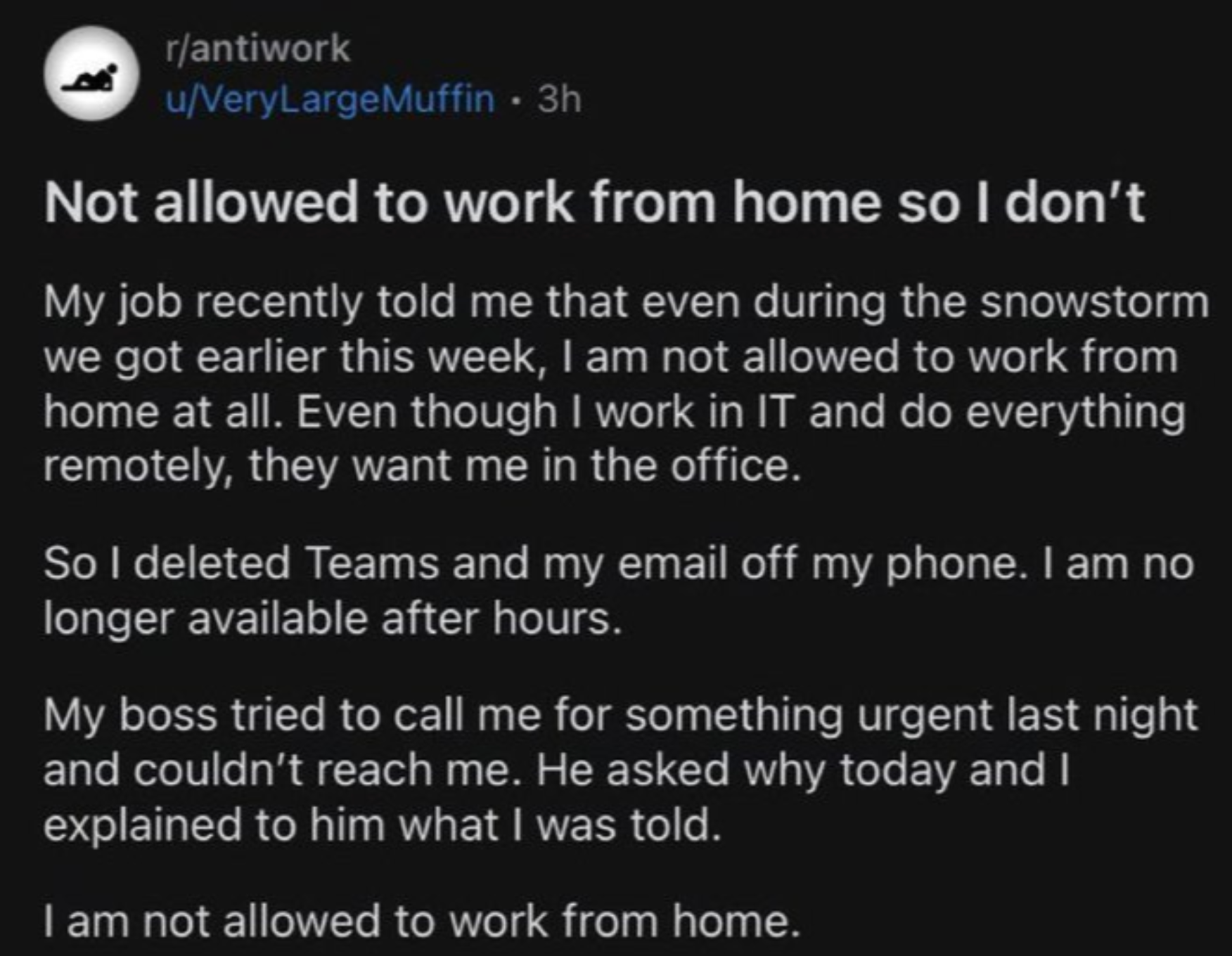 A Reddit post by u/VeryLargeMuffin explains being prohibited from working from home despite a snowstorm, leading to deleting work apps after hours