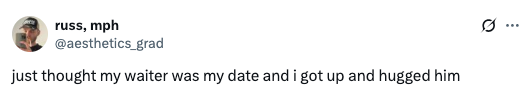 Tweet from user jokes about mistaking a waiter for their date and hugging him