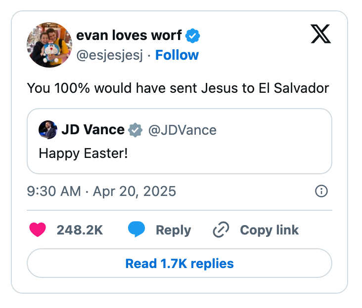 Tweet by @esjesjesj saying, &quot;You 100% would have sent Jesus to El Salvador,&quot; quoting a tweet by JD Vance saying, &quot;Happy Easter!&quot;