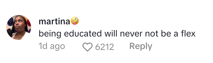 Comment by user saying, &quot;being educated will never not be a flex,&quot; with a shocked face emoji and 6212 likes