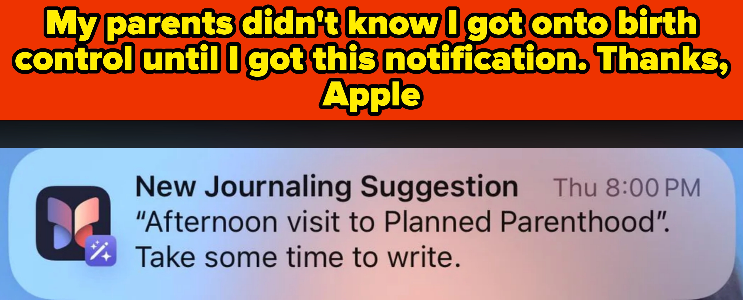 Notification suggests, "Afternoon visit to Planned Parenthood. Take some time to write." Caption: "My parents didn't know I got onto birth control until I got this notification. Thanks, Apple"