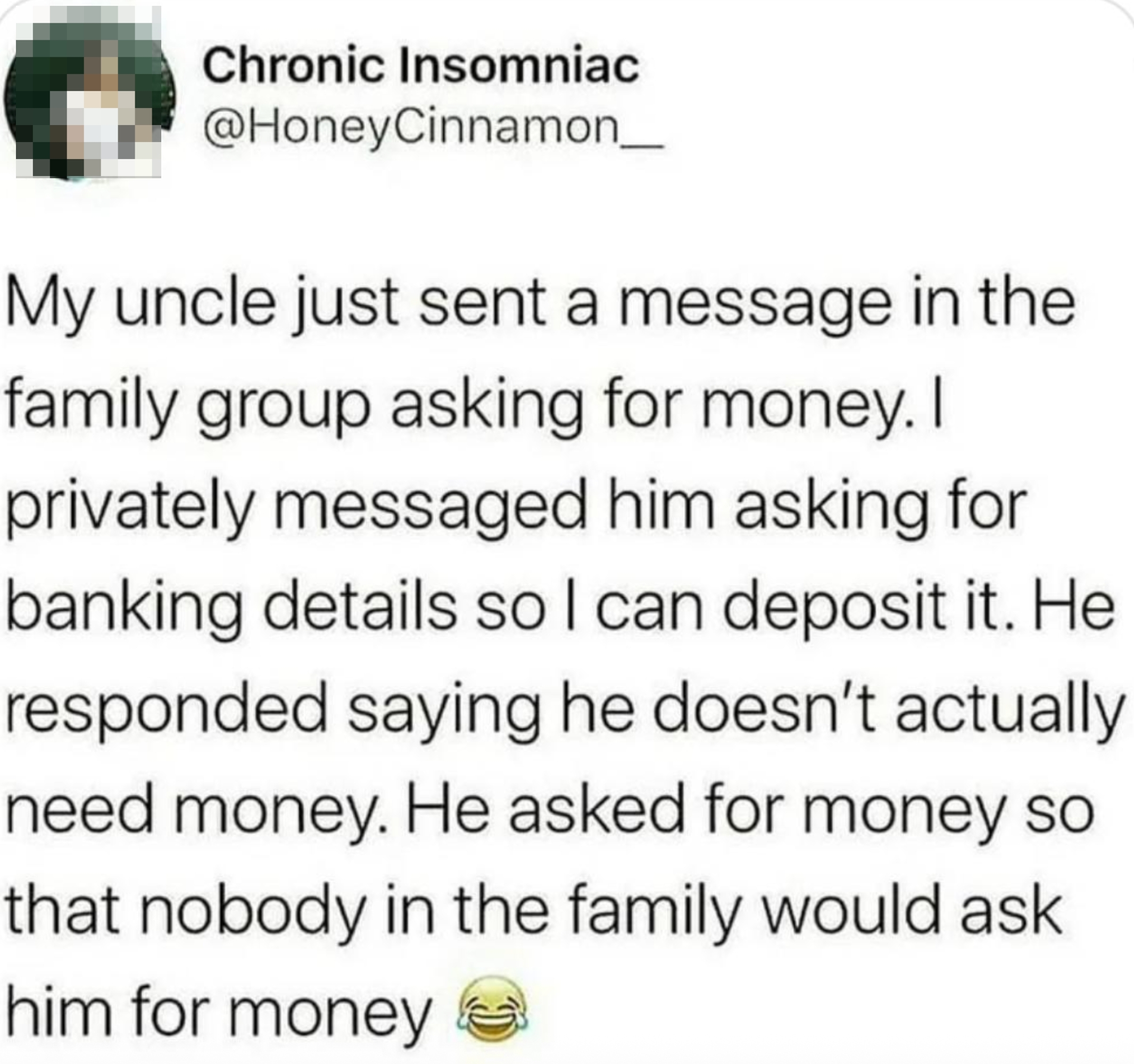 Text reads: &quot;My uncle asked for money in the family group. I offered to send it. He said he doesn&#x27;t need it, he just wants family to stop asking him.&quot;
