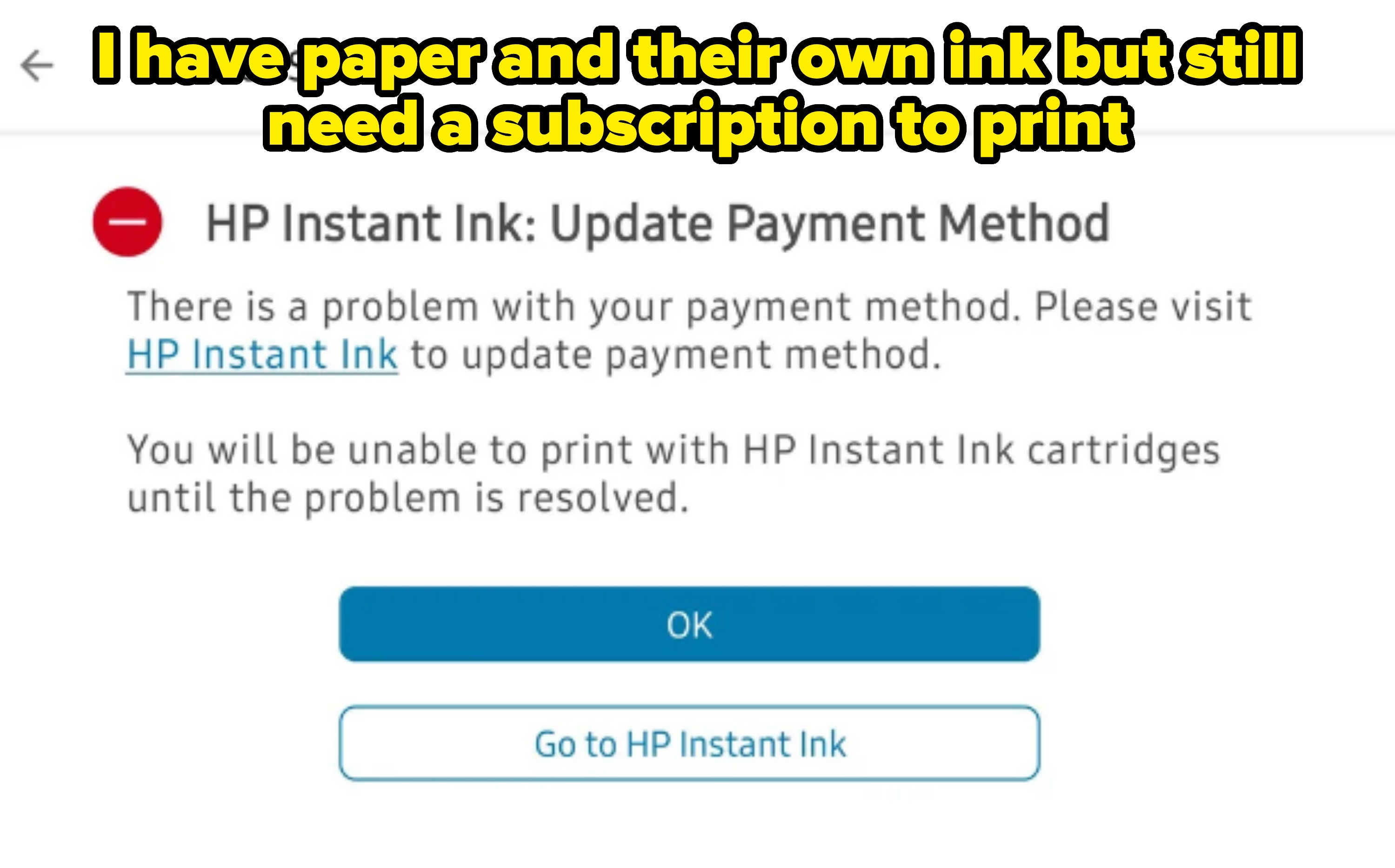 Printer alert: "HP Instant Ink: Update Payment Method." Caption: "I have paper and their own ink but still need a subscription to print"