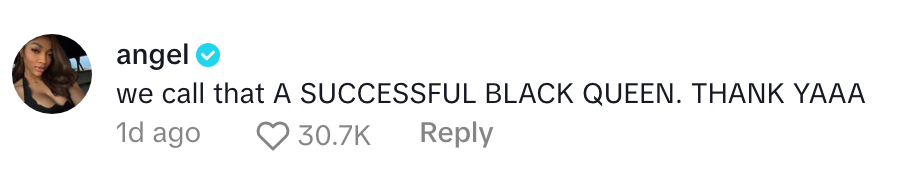 Comment on social media post: &quot;we call that A SUCCESSFUL BLACK QUEEN. THANK YAAA&quot; with 30.7K likes