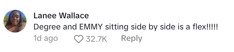 Comment by Lanee Wallace: &quot;Degree and EMMY sitting side by side is a flex!!!!!&quot; Liked by 32.7K people