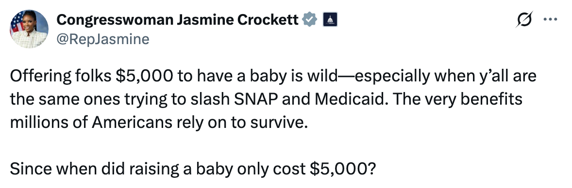 Tweet by Congresswoman Jasmine Crockett criticizing a $5,000 baby incentive while cutting SNAP and Medicaid, questioning the cost of raising a baby