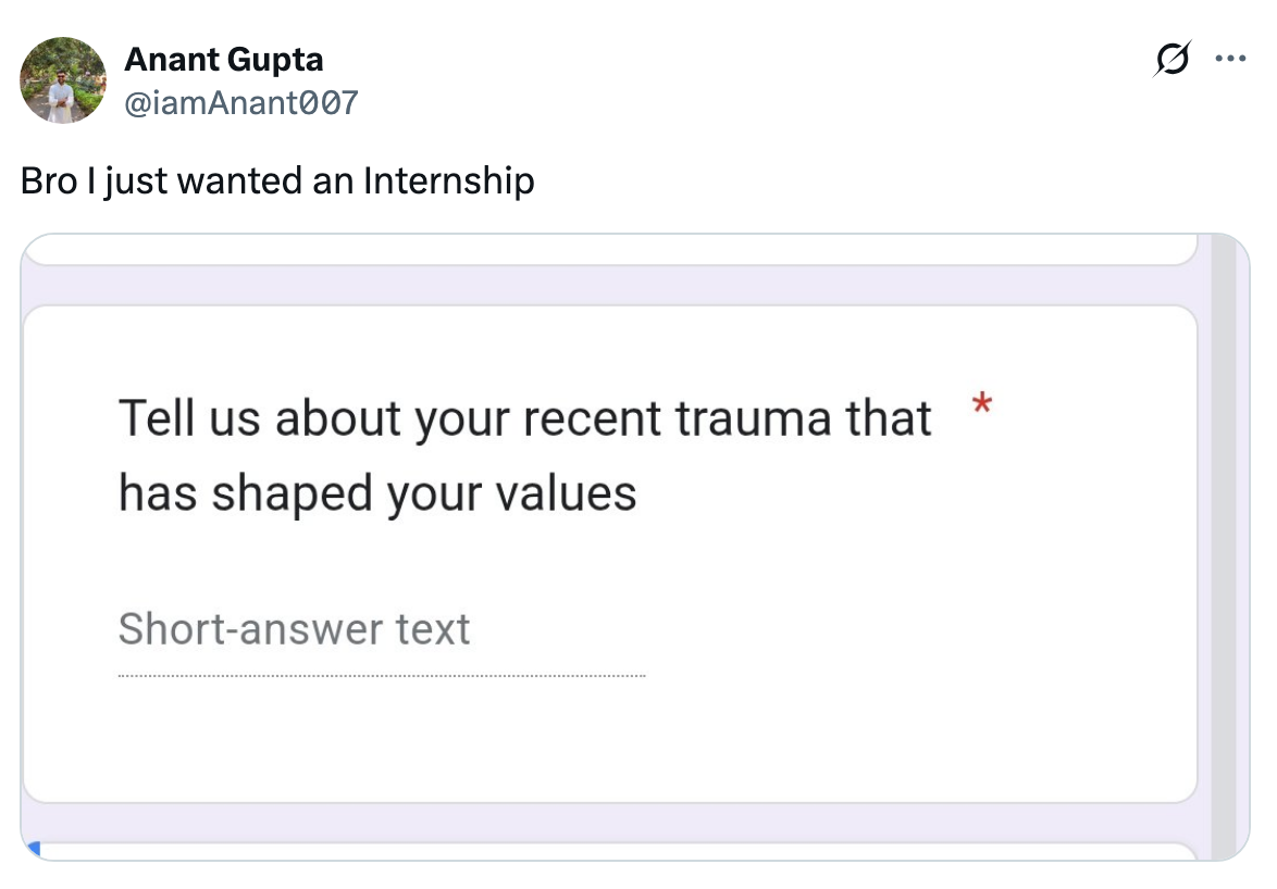 A tweet humorously shows a job application form asking about recent trauma that shaped values, captioned, "Bro I just wanted an Internship."