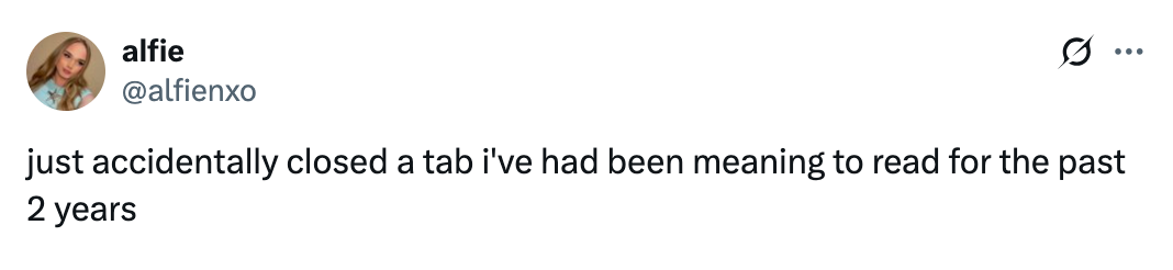 Tweet reads: "just accidentally closed a tab i've had been meaning to read for the past 2 years" by user alfienxo