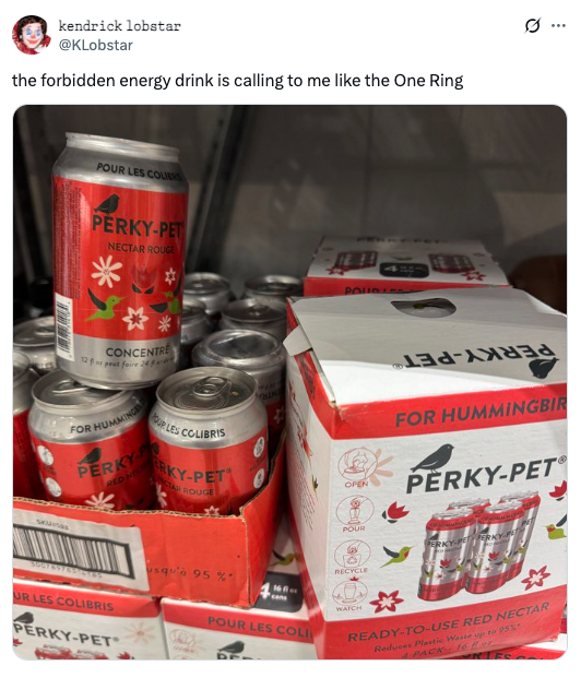 Cans and boxes of Perky-Pet nectar for hummingbirds on a shelf, caption humorously comparing the appeal to the lure of the One Ring