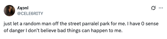 Tweet joking about trusting a random person to parallel park, implying a lack of fear of consequences