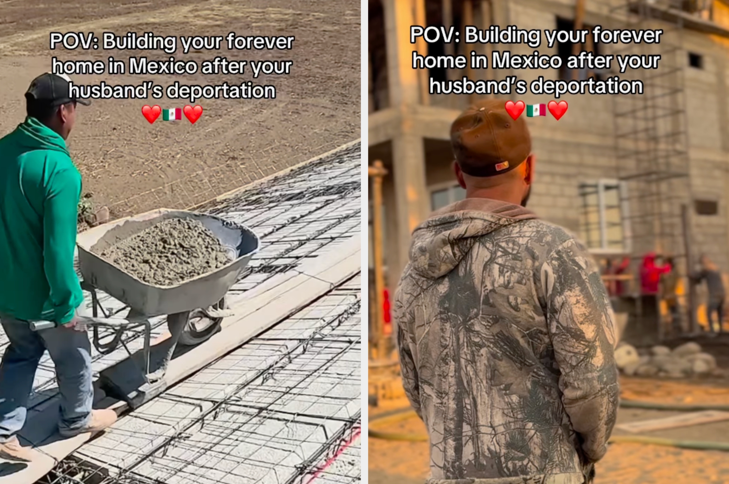 Two images show a person building a home. Text reads: "POV: Building your forever home in Mexico after your husband's deportation," with heart emojis