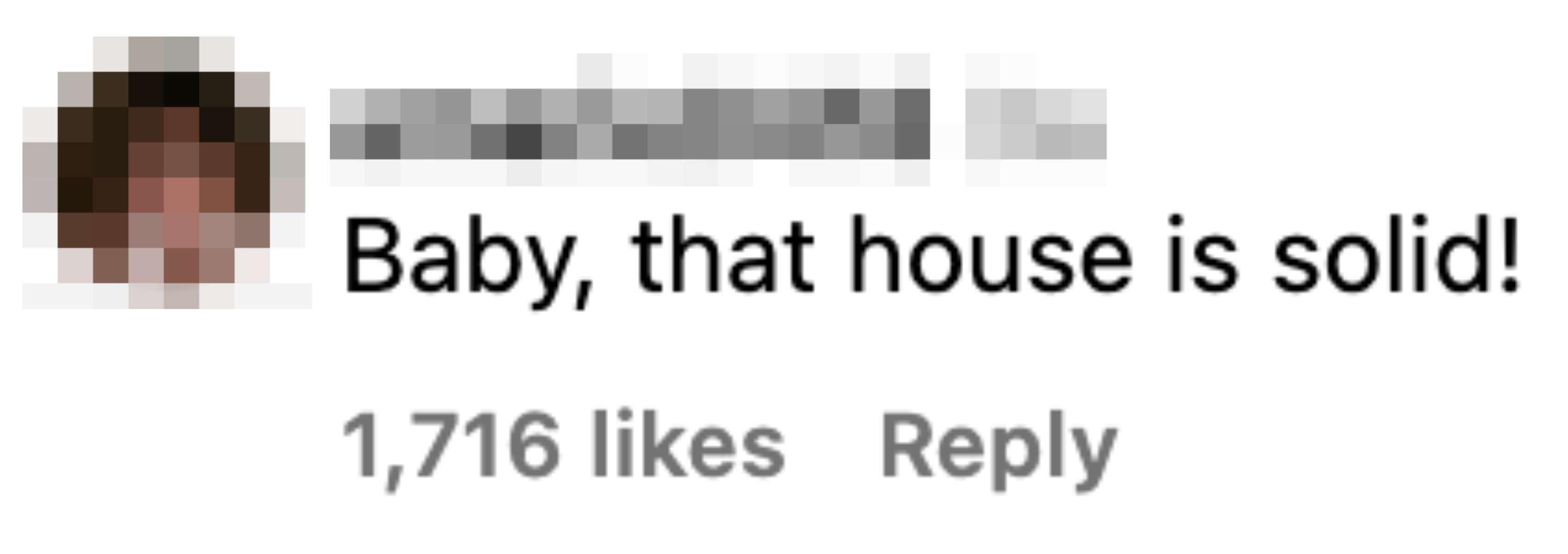 A social media comment reads, "Baby, that house is solid!" with 1,716 likes and a reply option