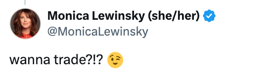 Tweet from Monica Lewinsky saying "wanna trade?!?" with a winking face emoji