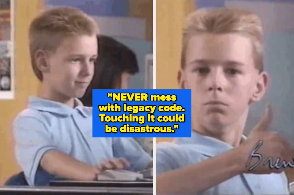 Split image of a boy in class. Left: side glance. Right: thumbs up. Text reads, "NEVER mess with legacy code. Touching it could be disastrous."