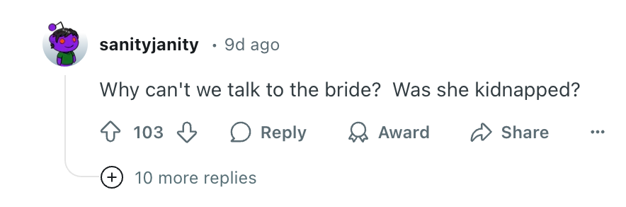 Social media comment: &quot;Why can't we talk to the bride? Was she kidnapped?&quot; with over 100 likes