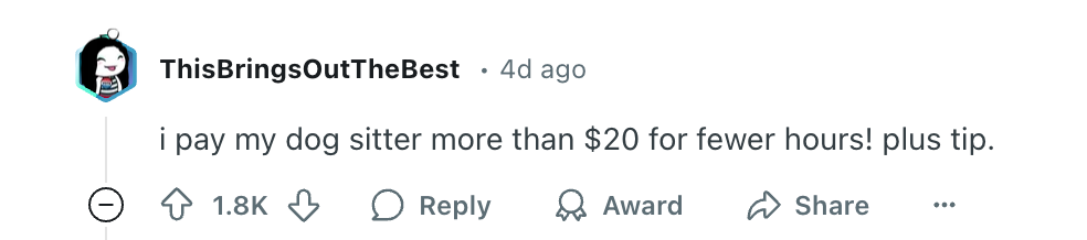 A comment stating: &quot;I pay my dog sitter more than $20 for fewer hours! Plus tip.&quot;