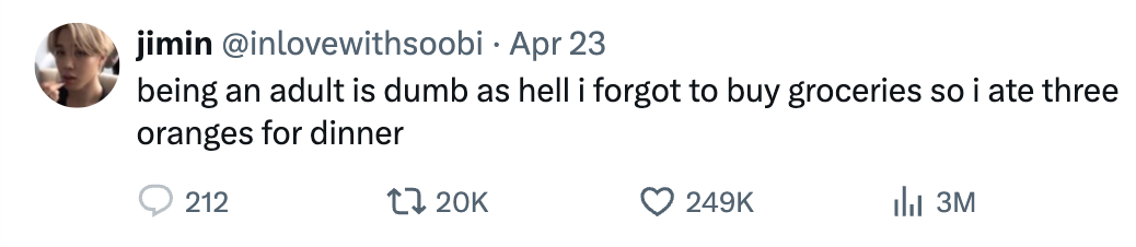 Tweet reads: &quot;being an adult is dumb as hell i forgot to buy groceries so i ate three oranges for dinner&quot; with engagement stats below