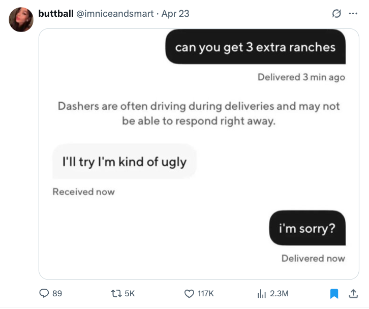Text conversation: Person asks for extra ranches, driver says they can't reply immediately, mistakenly says &quot;I'm kind of ugly,&quot; then apologizes