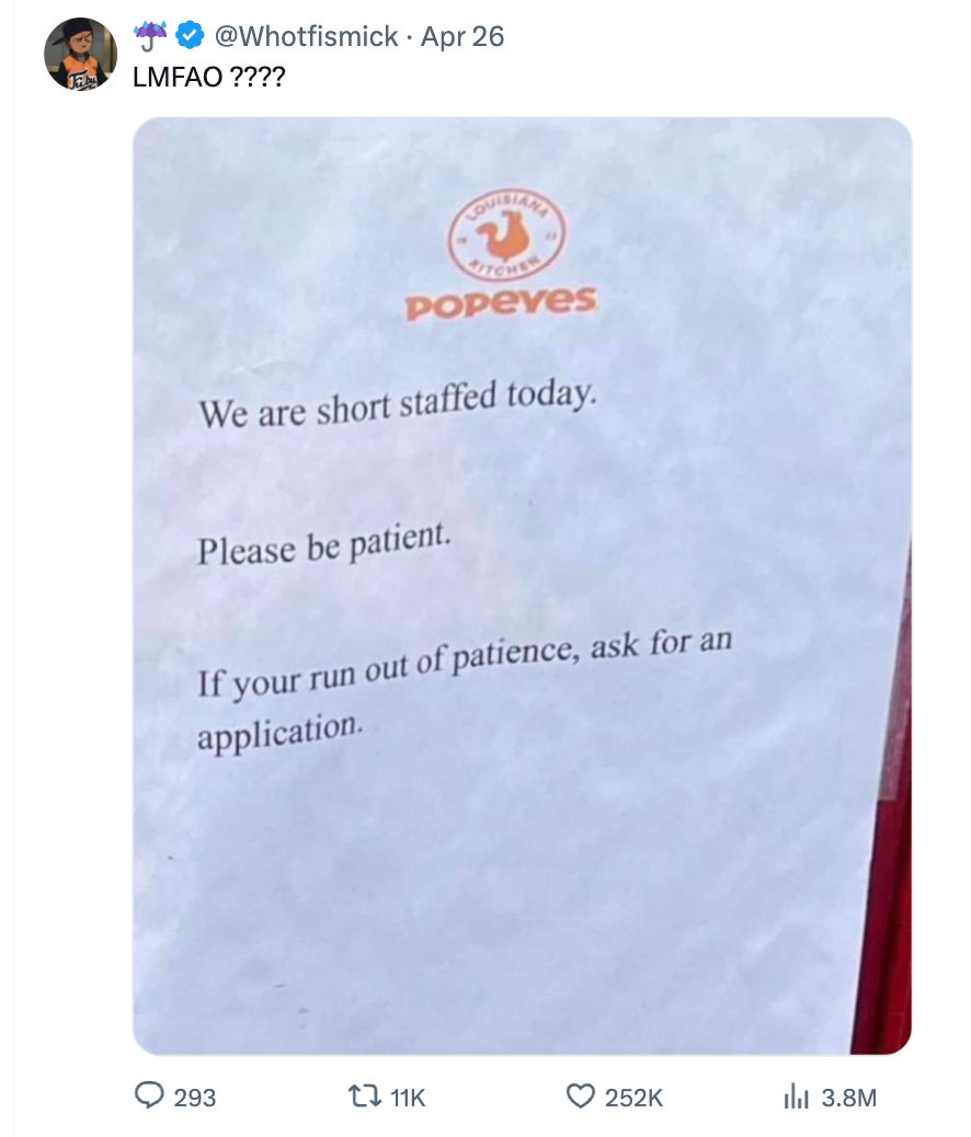 Sign at Popeyes: &quot;We are short staffed today. Please be patient. If you run out of patience, ask for an application.&quot;