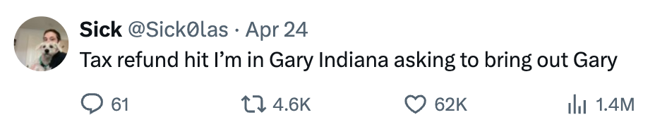 Tweet jokes about tax refund and visiting Gary, Indiana to find someone named Gary