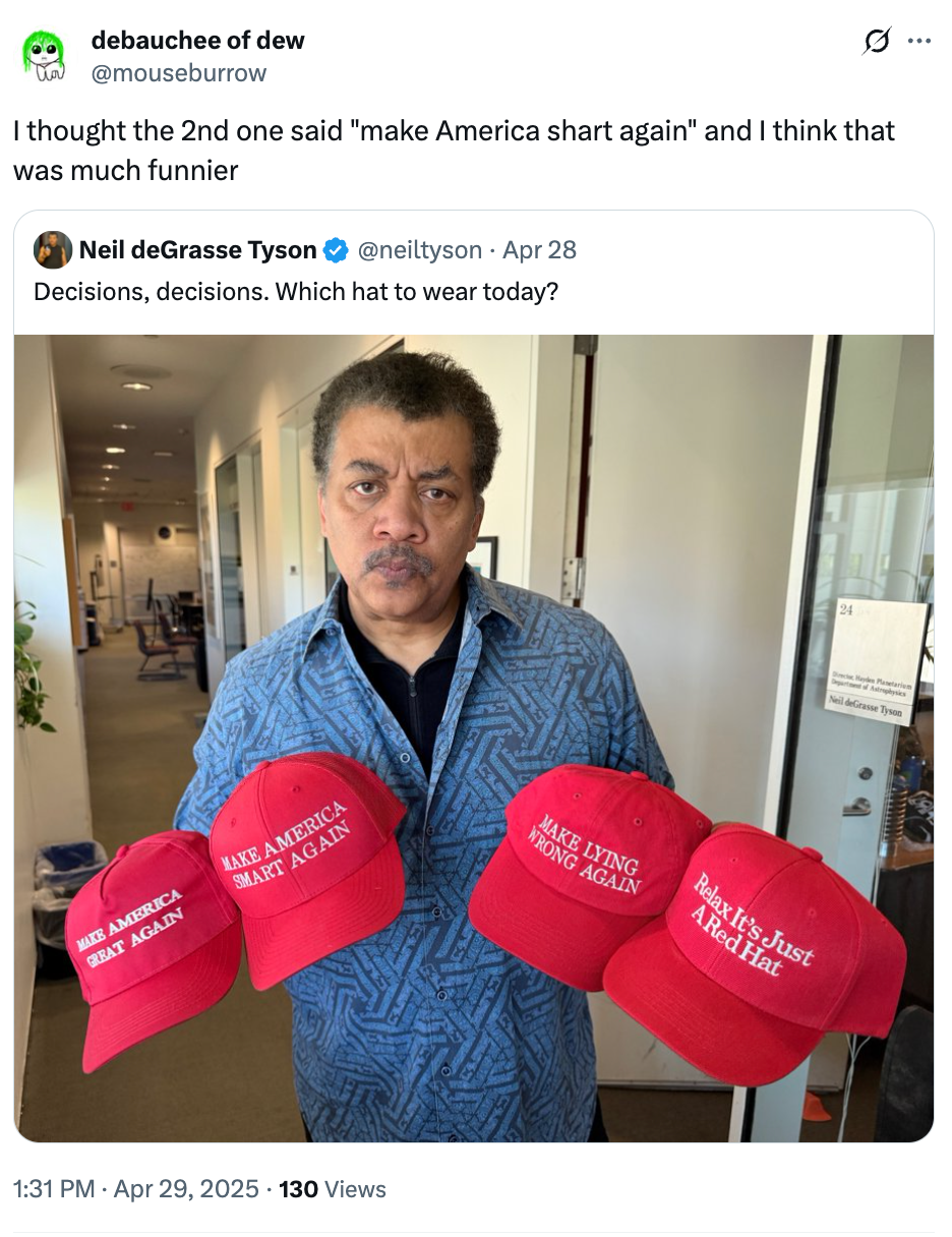 Neil deGrasse Tyson holds two red hats with parody slogans. Another reads, "Make America Smart Again."