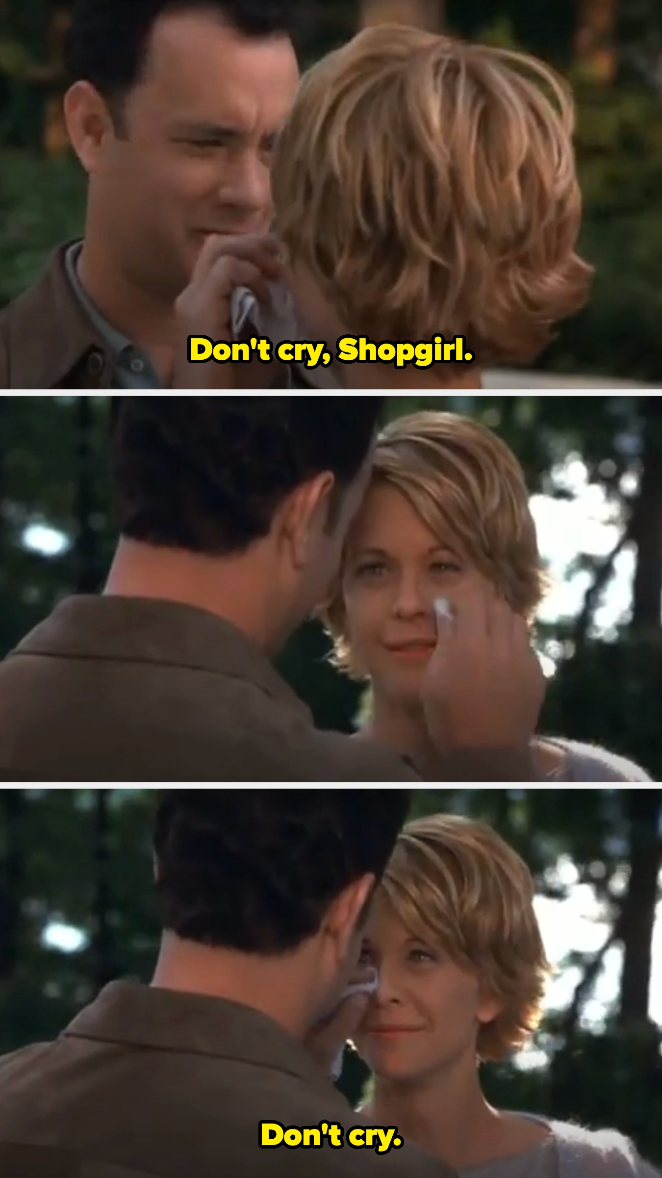 Wiping Meg Ryan&#x27;s tears, Tom Hanks says, &quot;Don&#x27;t cry, Shopgirl&quot;