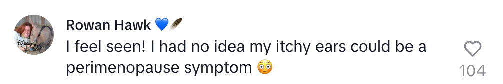 Comment from Rowan Hawk expressing surprise that itchy ears can be a perimenopause symptom. Image includes emoji of a relieved face and heart count of 104