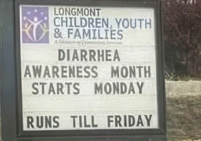 Sign for "Diarrhea Awareness Month" starting Monday and ending Friday at Longmont Children, Youth & Families, 1050 Lashley St