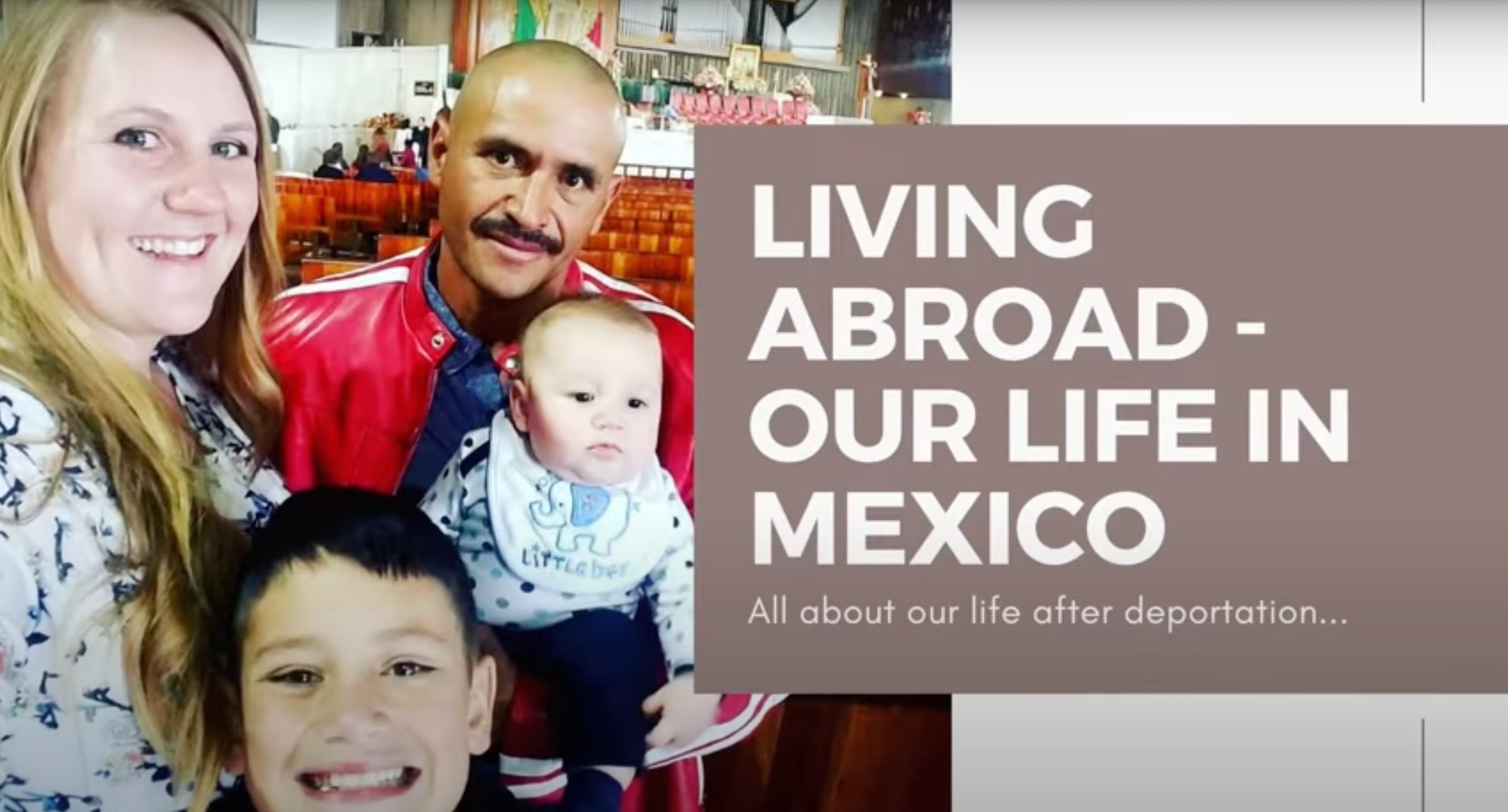 Family smiling together; text reads, "Living Abroad - Our Life in Mexico: All about our life after deportation…"