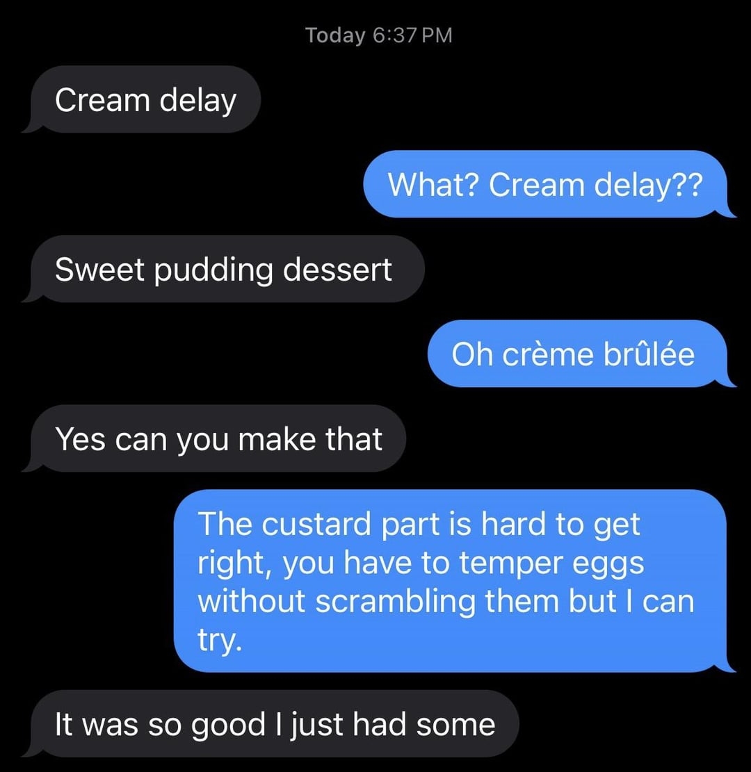 Text conversation about making crème brûlée. Person asks about "cream delay," clarifying to "crème brûlée," and mentions its custard difficulty