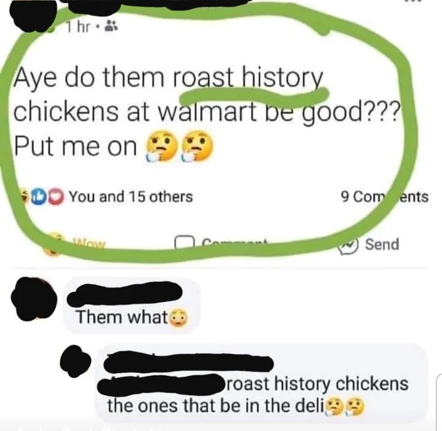 Social media post asks if roast history chickens from Walmart are good, followed by a confused comment asking "Them what?"