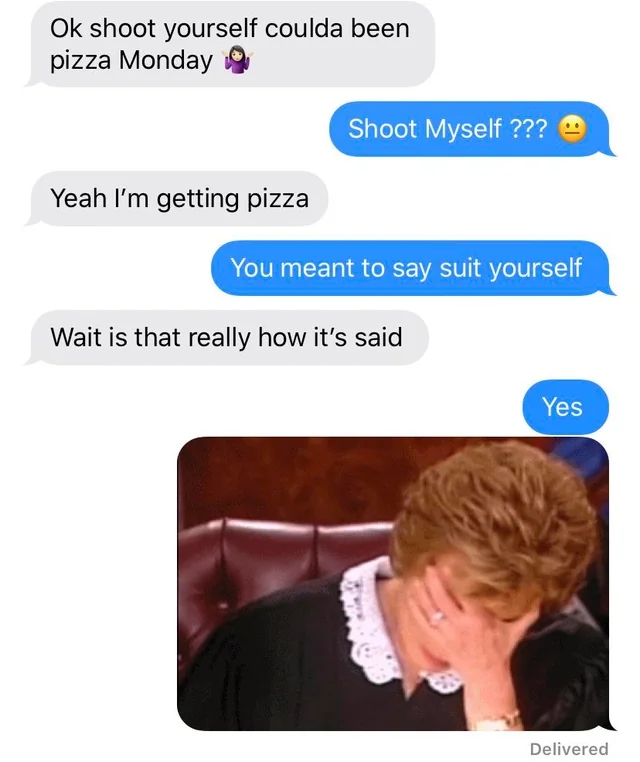 Text exchange showing a humorous misunderstanding of "shoot yourself" instead of "suit yourself," with facepalm meme below
