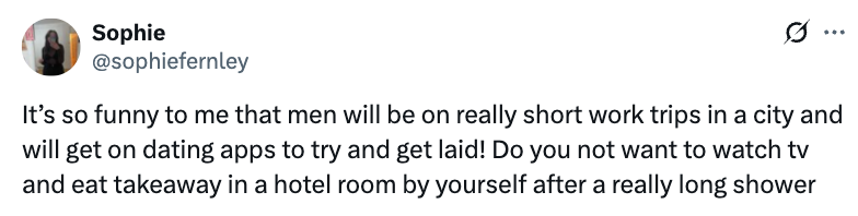 Tweet humorously reflects on men seeking dates during short work trips instead of relaxing solo with TV and takeaway