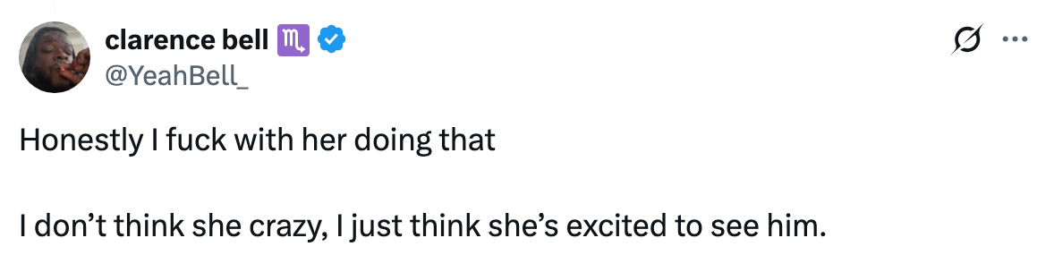 Tweet from user: &quot;Honestly I [expletive] with her doing that. I don’t think she crazy, I just think she’s excited to see him.&quot;