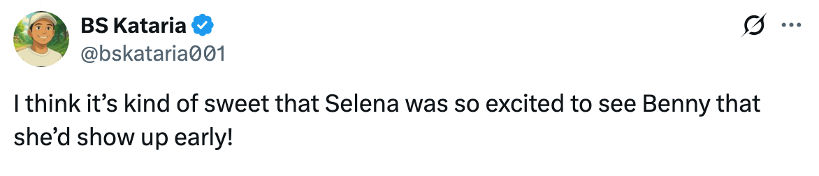 Tweet from BS Kataria: &quot;I think it’s kind of sweet that Selena was so excited to see Benny that she’d show up early!&quot;