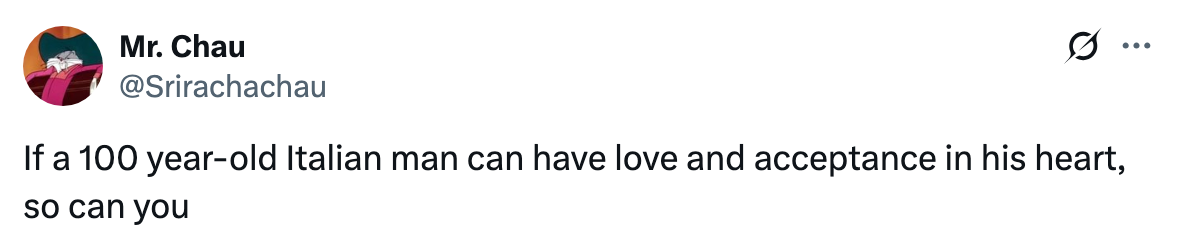 Tweet by Mr. Chau: "If a 100 year-old Italian man can have love and acceptance in his heart, so can you."