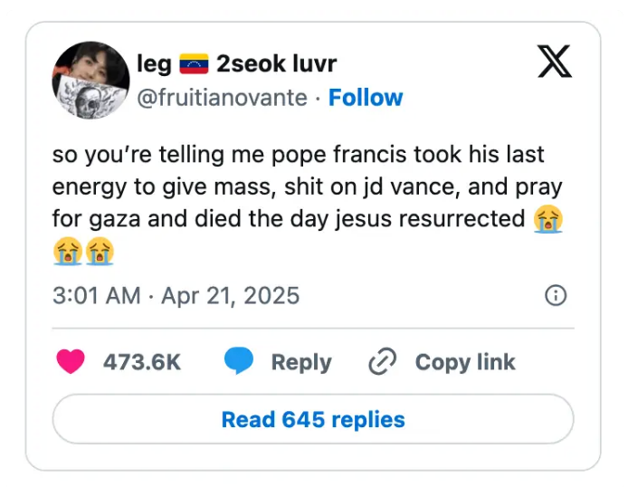 Summary of tweet: The user humorously comments on Pope Francis' actions, referencing JD Vance, praying for Gaza, and coinciding with a significant date