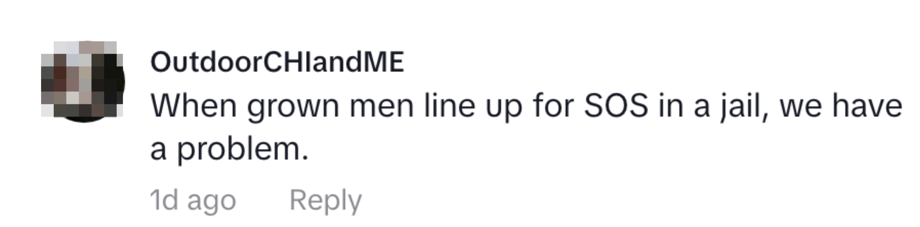 Commenter sarcastically notes a problem when men in jail line up for SOS