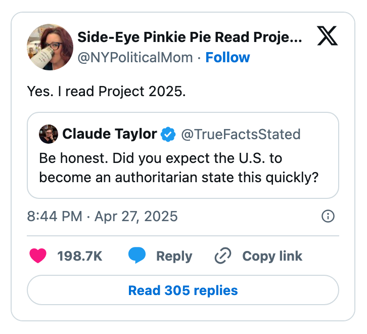 Tweet by @NYPoliticalMom: "Yes. I read Project 2025." Below, a tweet by Claude Taylor asks about the U.S. becoming an authoritarian state quickly