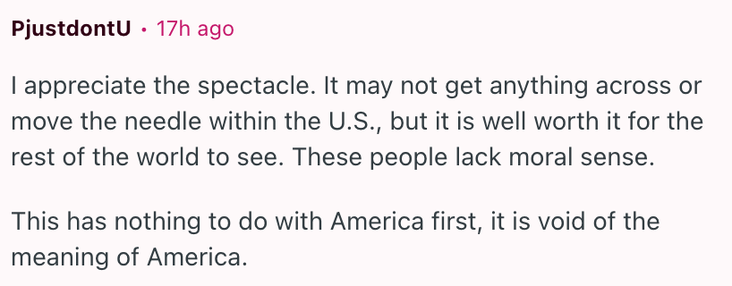 Comment criticizing a spectacle as ineffective in the U.S., valuable globally, and lacking moral sense, stating it doesn't represent true American values