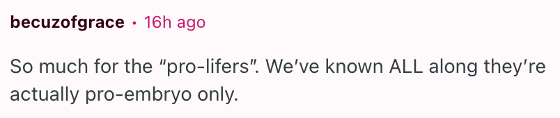 Comment reads: "So much for the 'pro-lifers'. We've known ALL along they're actually pro-embryo only."