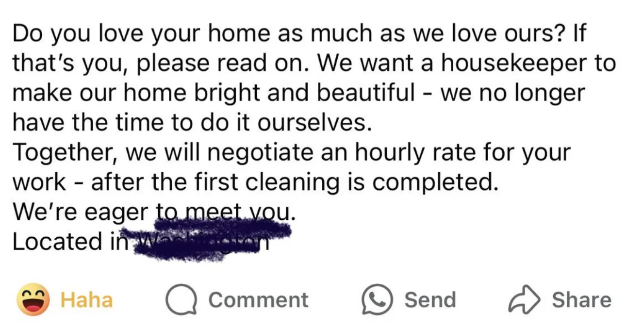  for a housekeeper to maintain a bright and beautiful home, with hourly rate negotiated after first cleaning. Located in [redacted]