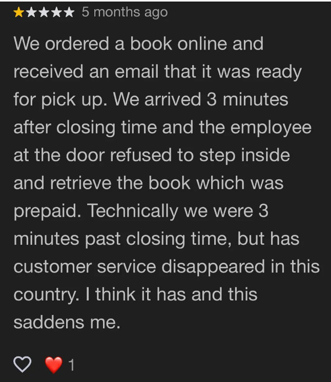 A customer complains about being denied a prepaid book pickup due to arriving 3 minutes after closing