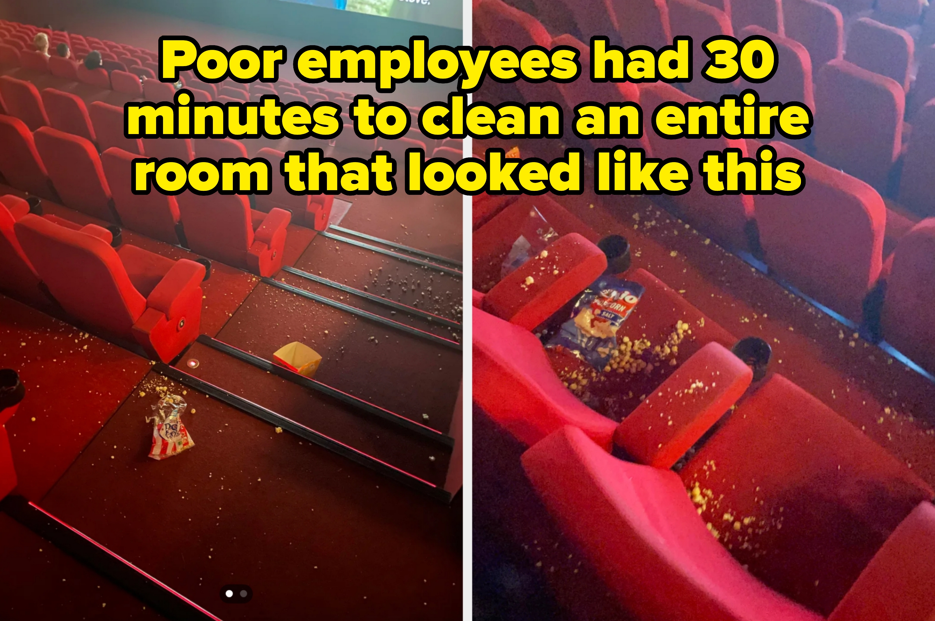 popcorn thrown everywhere in theater captioned &quot;Poor employees had 30 minutes to clean an entire room that looked like this&quot;