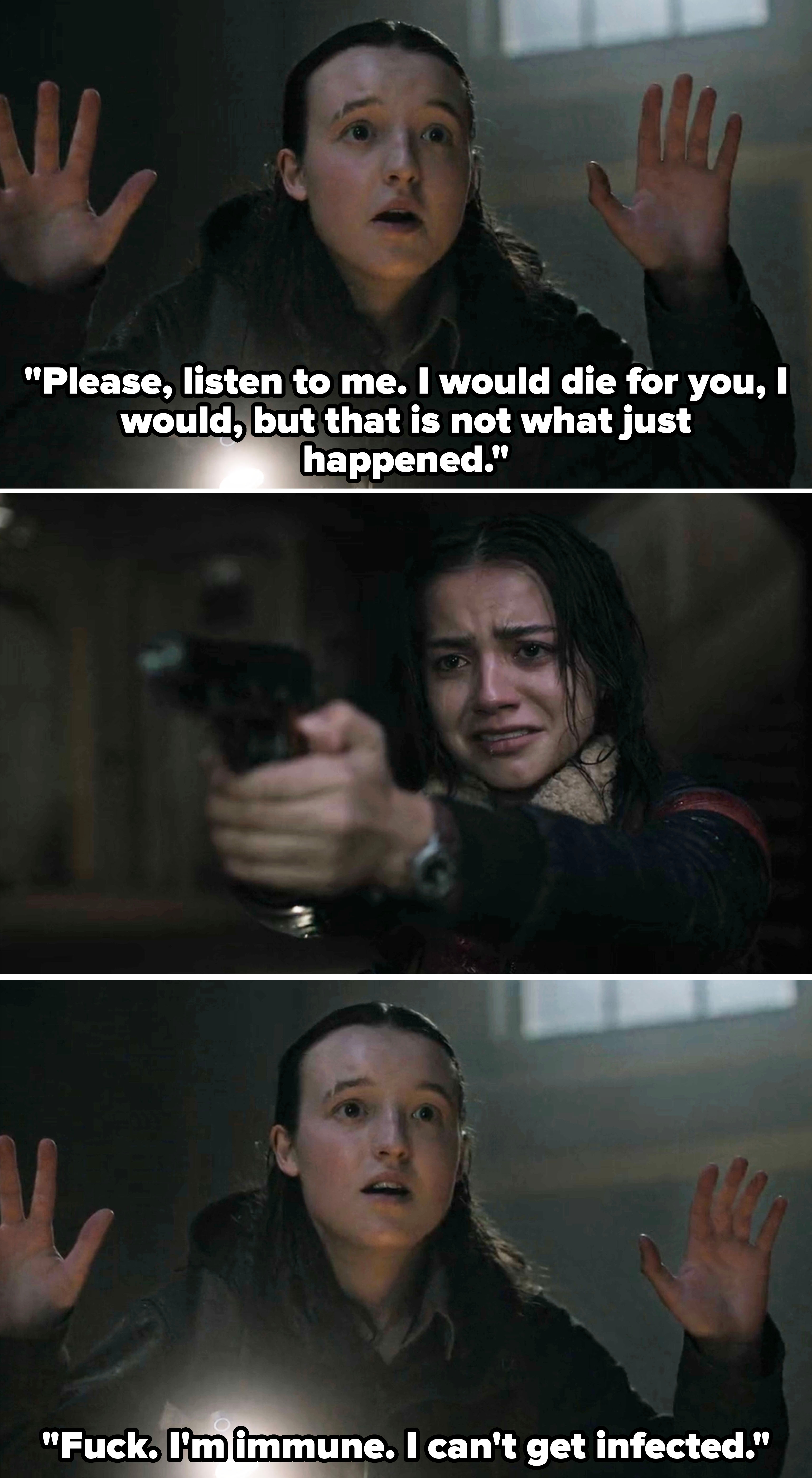 Dina sobbing while pointing a gun at Ellie, with Ellie telling her she would die for her but that's not what happened, she's immune