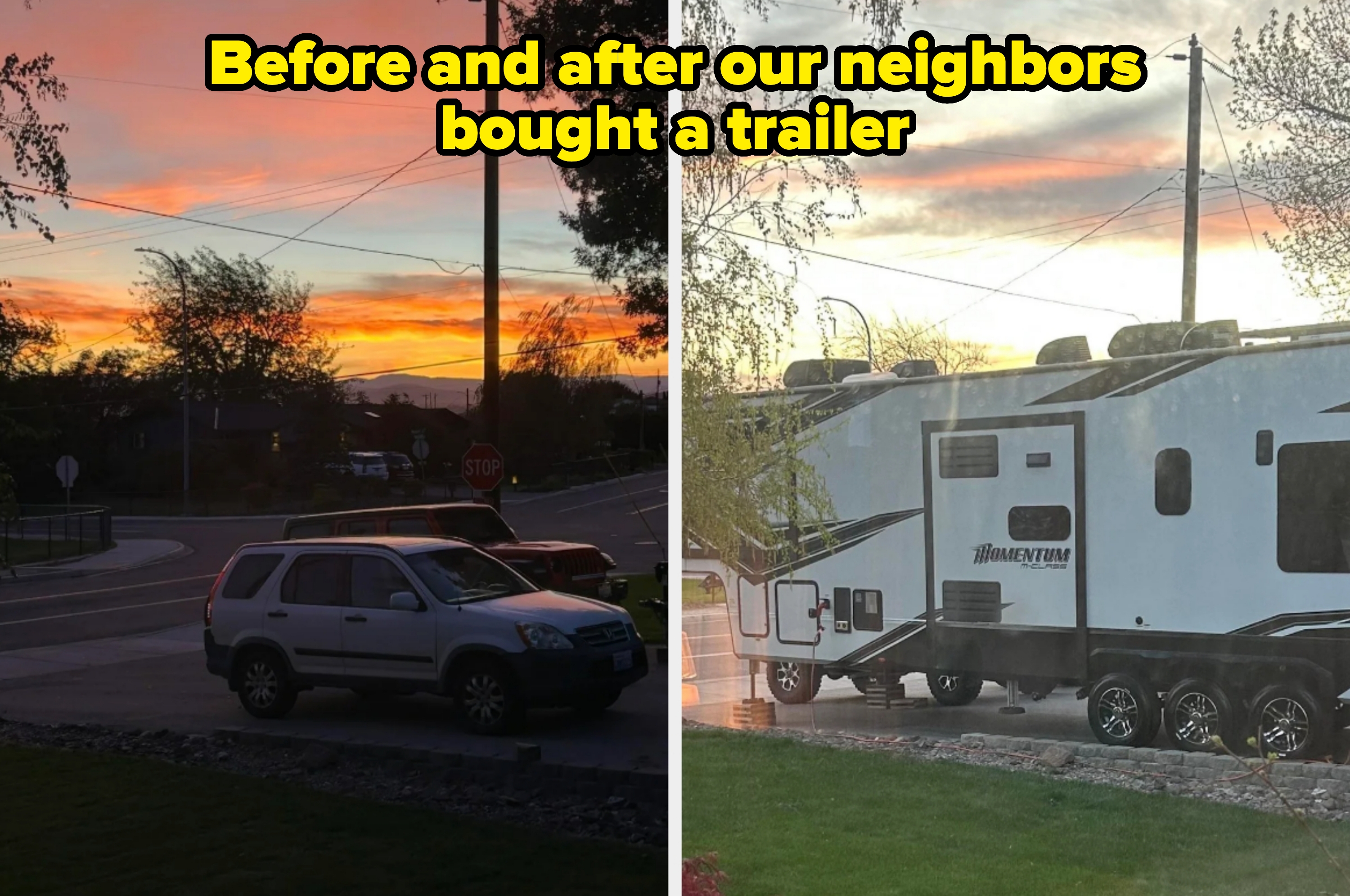 Split image of a street with a beautiful sunset in the background and that same street with a giant trailer blocking the view. Caption: &quot;Before and after our neighbors bought a trailer&quot;